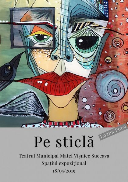 Expoziție de pictură „Pe sticlă”, autor Luana Popa (vernisaj)