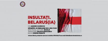 INSULTAȚI. BELARUS(IA) / Serie de spectacole-lectură / Acțiune de solidaritate a teatrelor din România cu artiștii din Belarus