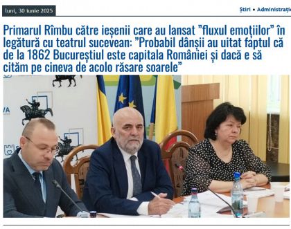 luni, 30 iunie 2025 Ştiri • Administraţie Primarul Rîmbu către ieșenii care au lansat ”fluxul emoțiilor” în legătură cu teatrul sucevean: ”Probabil dânșii au uitat faptul că de la 1862 Bucureștiul este capitala României și dacă e să cităm pe cineva de ac