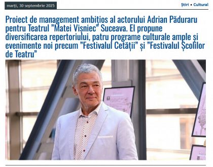 Proiect de management ambițios al actorului Adrian Păduraru pentru Teatrul ”Matei Vișniec” Suceava.