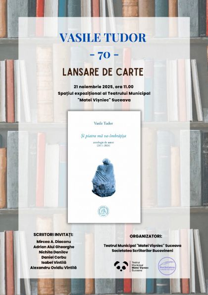 „Și piatra mă va-îmbrățișa” – lansare de carte, autor Vasile Tudor.