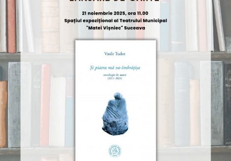 „Și piatra mă va-îmbrățișa” – lansare de carte, autor Vasile Tudor.