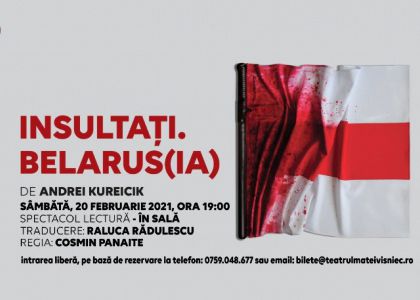 INSULTAȚI. BELARUS(IA) / Serie de spectacole-lectură / Acțiune de solidaritate a teatrelor din România cu artiștii din Belarus