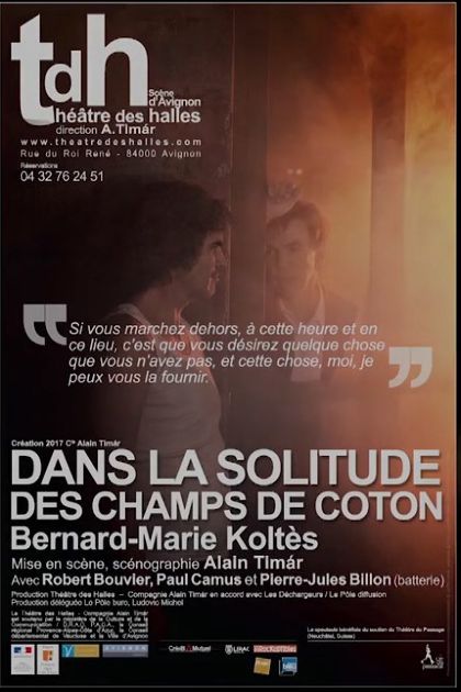 În singurătatea câmpurilor de bumbac(Dans la solitude des champs de coton)Théâtre des Halles Avignon