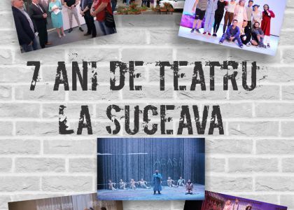 „7 ani de teatru la Suceava” - Povestea merge mai departe