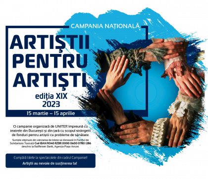 CAMPANIA NAȚIONALĂ „ARTIȘTII PENTRU ARTIȘTI” - a 19-a ediție