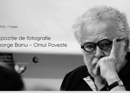 George Banu – Omul Poveste. Expoziție de fotografie, Luana Popa și Dinel Dumitru Teodorescu