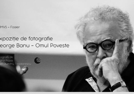 George Banu – Omul Poveste. Expoziție de fotografie, Luana Popa și Dinel Dumitru Teodorescu