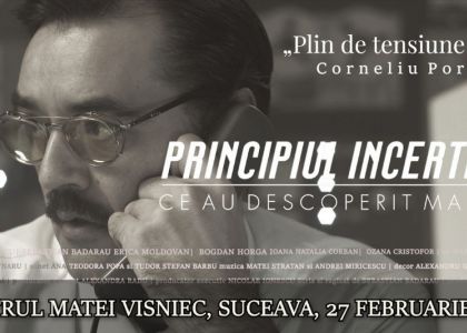 Avanpremiera filmului „Principiul incertitudinii” la Suceava