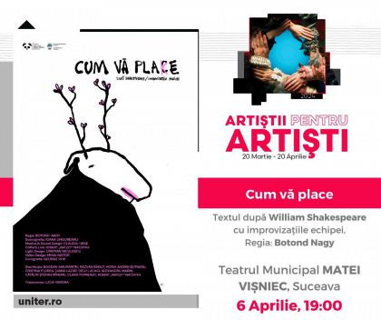 Spectacolul „Cum vă place!” în Campania Națională „Artiștii pentru artiști”