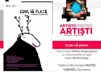 Spectacolul „Cum vă place!” în Campania Națională „Artiștii pentru artiști”