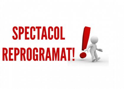 REPROGRAMARE SPECTACOL!