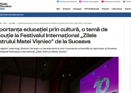 Importanța educației prin cultură, o temă de discuție la Festivalul Internațional „Zilele Teatrului Matei Vișniec” de la Suceava