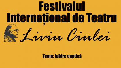 A început  Festivalul Internațional de Teatru ”Liviu Ciulei”, la Pitești
