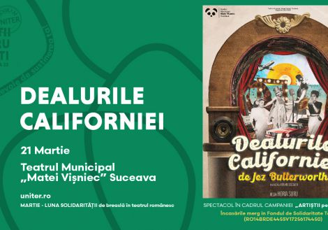 Spectacolul „Dealurile Californiei! de pe 21martie se joacă în cadrul Campaniei UNITER „Artiștii pentru Artiști”