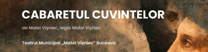 Cabaretul cuvintelor, un spectacol iubit de publicul sucevean, solicitat și de festivaluri