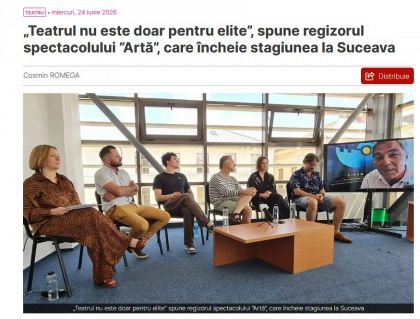 „Teatrul nu este doar pentru elite”, spune regizorul spectacolului ”Artă”, care încheie stagiunea la Suceava