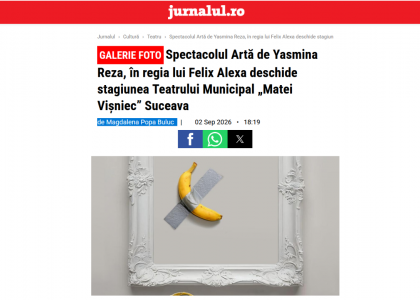 Spectacolul Artă de Yasmina Reza, în regia lui Felix Alexa deschide stagiunea Teatrului Municipal „Matei Vișniec” Suceava